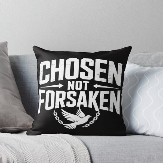 Chosen but not forsaken Pillow