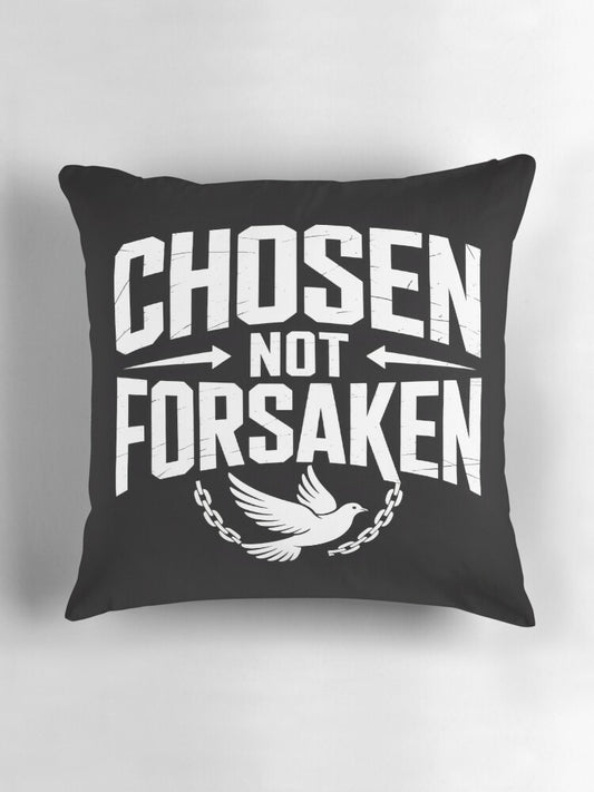 Chosen but not forsaken Pillow